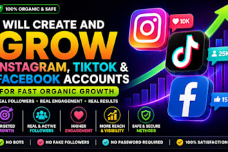 create and grow instagram, tiktok and facebook accounts for fast organic
