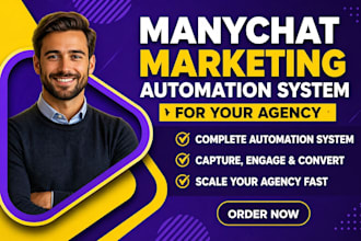 create a complete manychat marketing automation system for agencies