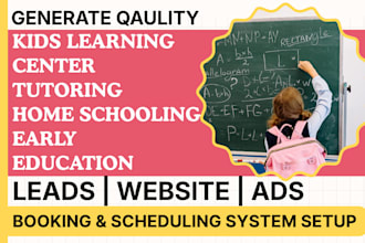 generate kids learning center, tutoring, homeschooling leads and build website