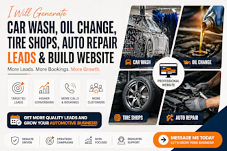 generate car wash, oil change, tire shops, auto repair leads and build website