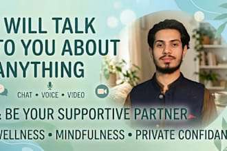 provide a safe private space to talk to you about anything