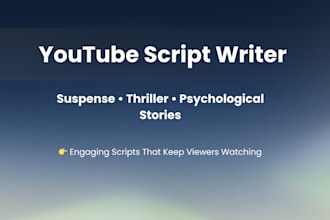 write engaging youtube scrpits for suspense and thriller stories