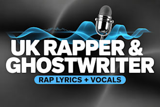 be your UK rapper, ghostwriter, write rap lyrics, record rap vocals