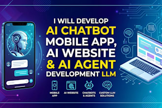 develop ai chatbot mobile app, ai website and ai agent development llm