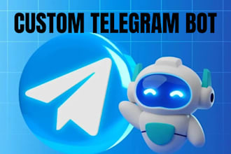 create a custom and professional telegram bot, advanced telegram bot for you