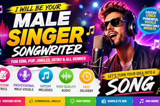 be your male singer songwriter for edm pop jingles intro all genres