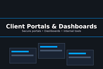 build a custom client portal, dashboard, or internal web app