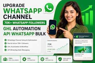 upgrade whatsapp channel,70k whatsapp followers,ghl automation,api whatsapp bulk