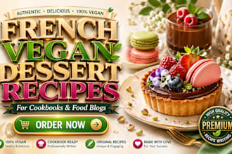write french vegan dessert recipes for your cookbook or food blog
