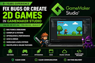 create or fix your 2d gamemaker game regardless of platform, online or offline