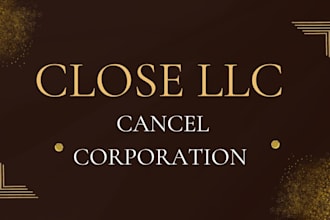 close llc and cancel corporation quickly and correctly