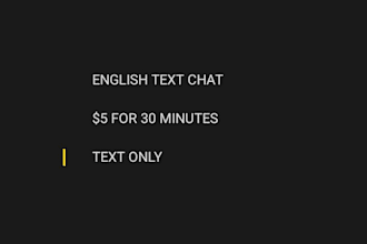 be your patient english text chat partner ,no video calls