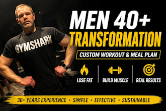 create custom workout and meal plan for men over 40 body transformation