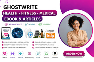 ghostwrite health fitness medical ebook neuroscience dental holistic article KDP