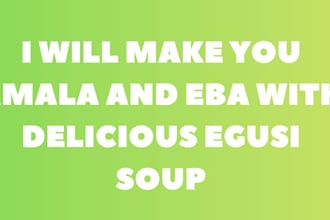 make eba and amala with egusi soup for you