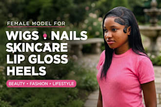 female model for wigs, nail manicure, face serum, acne cream, lip gloss, heels
