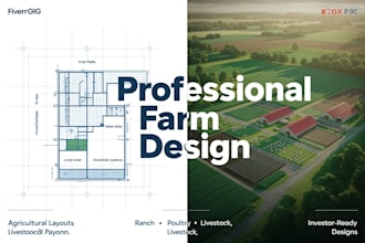 designing professional farm layouts, agricultural site plans and 3d farm con