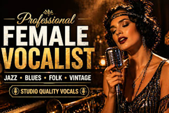 be your female vocalist for dixieland, jazz, darkwave, blues, vintage, folk song