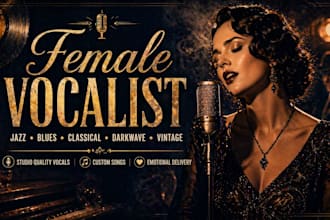 be your female vocalist for dixieland, blues, classical, darkwave, jazz, vintage
