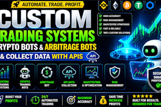 develop custom trading system, crypto bots, arbitrage bot, collect data with api