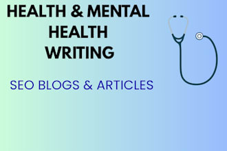 write SEO health, medical and mental health blog articles