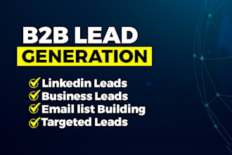 do targeted b2b lead generation, linkedin lead generation, email list building