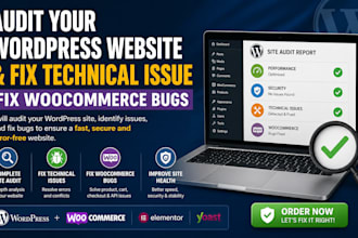 audit your wordpress website and fix technical issue fix woocomerce bugs