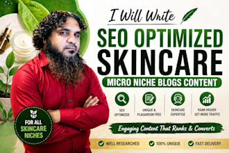 write seo optimized skincare micro niche blogs content