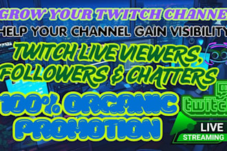 promote your twitch channel, organic live viewers and chatters, active followers