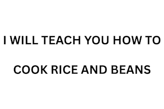 teach you how to cook rice and beans