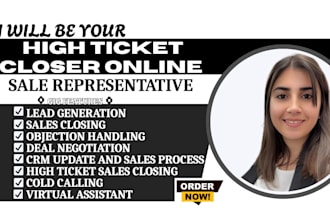 be your high ticket sales closer and outbound sales representative
