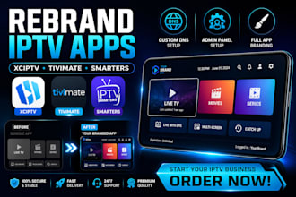 rebrand iptv apps xciptv, tivimate, smarters with custom dns and admin panel