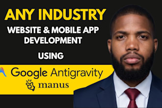 build any industry website and mobile app using google antigravity and manus ai