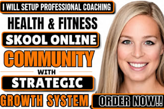 setup coaching skool community and create online courses for health and fitness