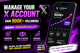 manage x account gain 900k x followers grow organic growth twitter x marketing