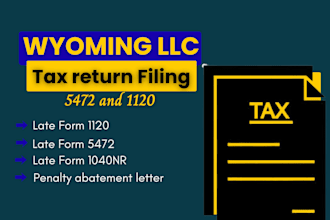 do wyoming llc late tax filing, 1120, 5472, 1040nr, reduce irs penalty