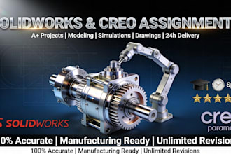 do solidworks and creo assignments and 3d modeling projects