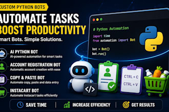 create python ai bot, account registration bot, copy and past bot, instacart bot