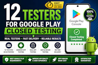 provide 12 tester for google play console closed testing and app testing