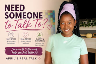listen, give real advice, and help you gain clarity