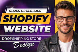design, redesign shopify store, build shopify website or dropshipping store