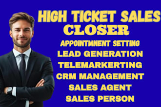 be your high ticket sales closer and sales representative
