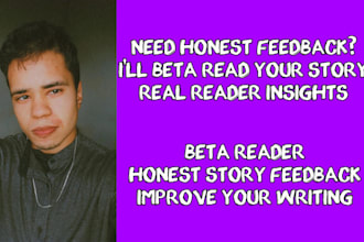 be your professional beta reader and give honest feedback