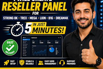 create reseller panel for strong 8k, trex, mega, lion, b1g, dream4k in 5 minutes