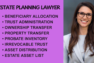 handle probate inventory, irrevocable trusts and property transfer documentation