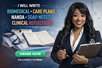 write biomedical, care plans nanda, soap notes, clinical reflection research