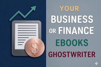 be your business book writer, finance ebook ghostwriter