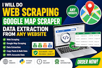 do web scraping, google map scraper, data extraction from any website