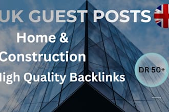 publish UK home and construction guest posts with backlinks