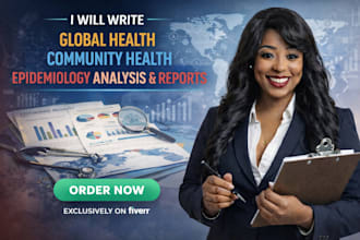 write global health, community health and epidemiology analysis and reports